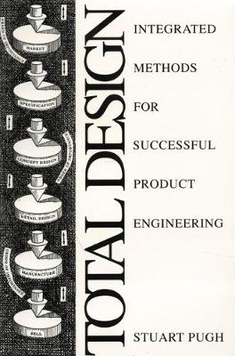 Total Design: Integrated Methods for Successful Product Engineering - Pugh, Stuart