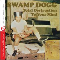 Total Destruction to Your Mind - Swamp Dogg