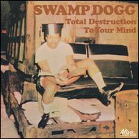 Total Destruction to Your Mind - Swamp Dogg