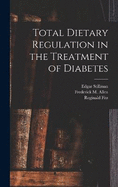 Total Dietary Regulation in the Treatment of Diabetes