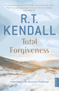 Total Forgiveness: Achieving God's Greatest Challenge
