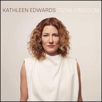 Total Freedom - Kathleen Edwards