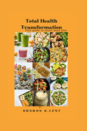 Total Health Transformation: Fast guide to smart meal plan