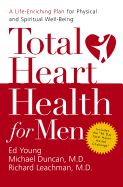 Total Heart Health for Men: A Life-Enriching Plan for Physical and Spiritual Well-Being