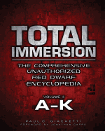 Total Immersion: The Comprehensive Unauthorized Red Dwarf Encyclopedia: A-K