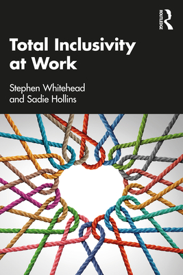 Total Inclusivity at Work - Whitehead, Stephen
