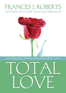Total Love: Devotional Thoughts on God's Love