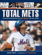 Total Mets: The Definitive Encyclopedia of the New York Mets' First Half-Century