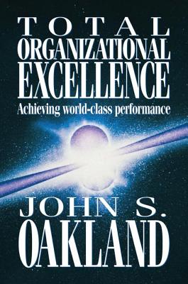 Total Organizational Excellence - Oakland, John S