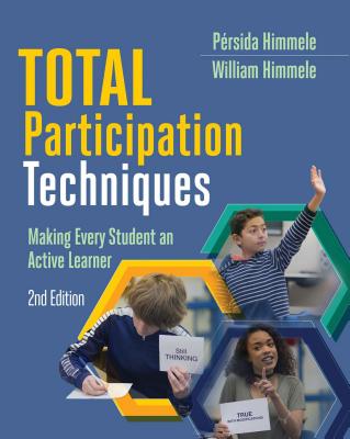 Total Participation Techniques: Making Every Student an Active Learner - Himmele, Persida, and Himmele, William