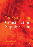 Total Quality in the Construction Supply Chain: Safety, Leadership, Total Quality, Lean, and BIM