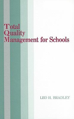 Total Quality Management for Schools - Bradley, Leo H, Ed.