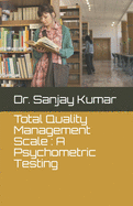 Total Quality Management Scale: A Psychometric Testing