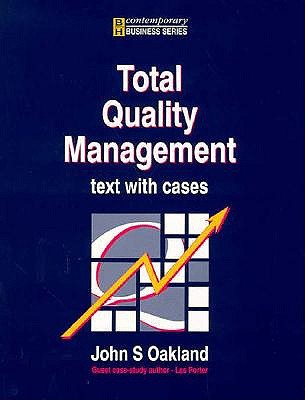 Total Quality Management: Text with Cases - Oakland, John S, and Porter, Les