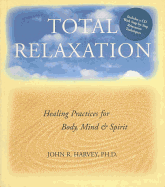 Total Relaxation: Healing Practices for Body, Mind & Spirit1 CD
