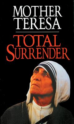 Total Surrender: Mother Teresa - Devananda, Angelo (Editor)