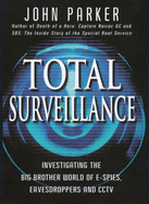 Total Surveillance: Investigating the Big Brother World of E-Spies, Eavesdroppers and CCTV