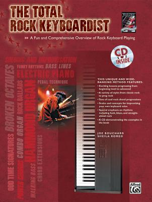 Total* the Total Rock Keyboardist: A Fun and Comprehensive Overview of Rock Keyboard Playing, Book & CD - Bouchard, Joe, and Romeo, Sheila