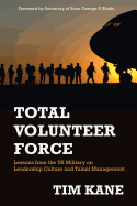 Total Volunteer Force: Lessons from the Us Military on Leadership Culture and Talent Management