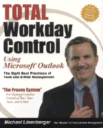 Total Workday Control Using Microsoft Outlook: The Eight Best Practices of Task and E-mail Management