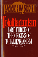 Totalitarianism: Part Three of the Origins of Totalitarianism