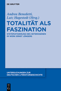 Totalitat ALS Faszination: Systematisierung Des Heterogenen Im Werk Ernst Jungers