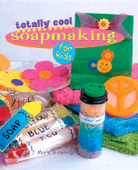 Totally Cool Soapmaking for Kids - Browning, Marie