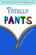 Totally Pants: A Brilliant Guide to Boys' Bits