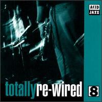 Totally Re-Wired, Vol. 8 - Various Artists