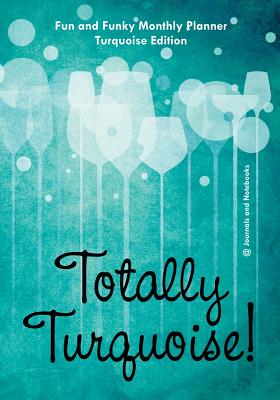 Totally Turquoise! Fun and Funky Monthly Planner Turquoise Edition - @ Journals and Notebooks