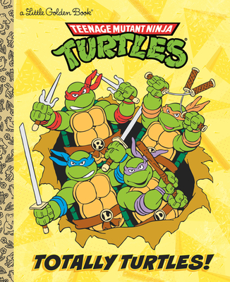 Totally Turtles! (Teenage Mutant Ninja Turtles) - Gilbert, Matthew J