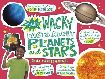 Totally Wacky Facts about Planets and Stars - Carlson Berne, Emma