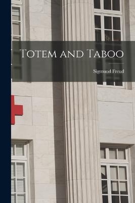 Totem and Taboo - Freud, Sigmund