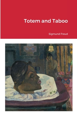 Totem and Taboo - Freud, Sigmund, and Brill, A A (Translated by)