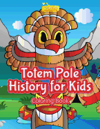 Totem Pole History for Kids Coloring Book
