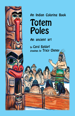 Totem Poles Coloring Book: An Ancient Art - Batdorf, Carol