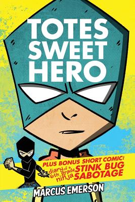 Totes Sweet Hero, Vol. 1 - Plus Short Comic, Diary of a 6th Grade Ninja: Stink Bug Sabotage - Emerson, Marcus, and Child, Noah