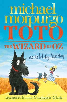 Toto: The Wizard of Oz as Told by the Dog - Morpurgo, Michael