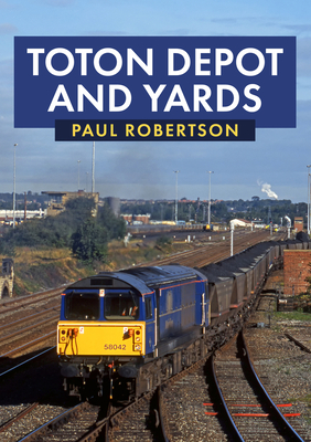 Toton Depot and Yards - Robertson, Paul