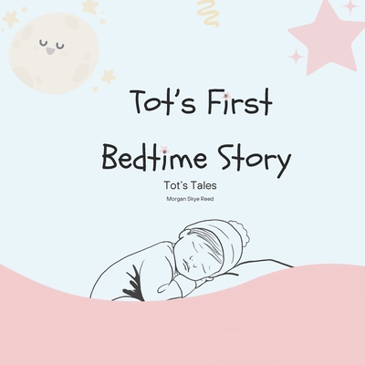 Tot's First Bedtime Story: Tot's First Books - Skye Reed, Morgan