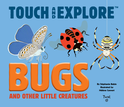 Touch and Explore: Bugs - Babin, Stephanie