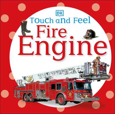 Touch and Feel: Fire Engine - DK