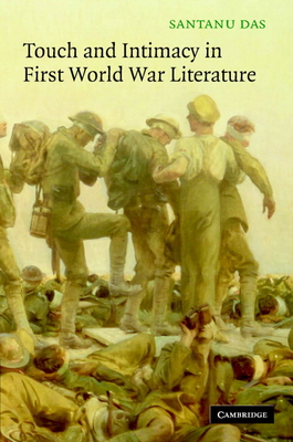 Touch and Intimacy in First World War Literature - Das, Santanu