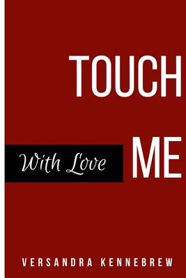 Touch Me With Love - Kennedy, Kania (Foreword by), and La Vertu, Claude (Editor), and Kennebrew, Versandra Jewel