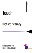 Touch: Recovering Our Most Vital Sense