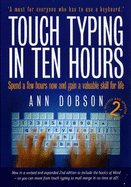 Touch Typing in Ten Hours: Spend a Few Hours and Gain a Valuable Skill for Life