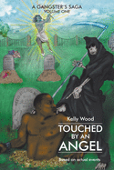 Touched by an Angel: A Gangster's Saga Volume One