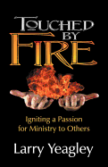 Touched by Fire: Igniting a Passion for Ministry to Others