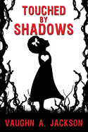Touched by Shadows