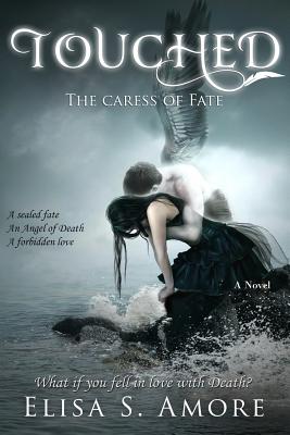 Touched - The Caress of Fate - Amore, Elisa S, and Crawford, Annie (Editor), and Janeczko, Leah D (Translated by)